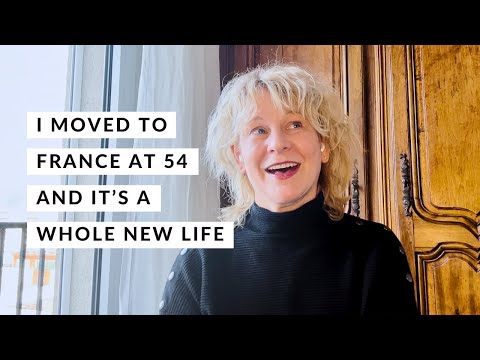 I Moved to France at 54 and It’s a Whole New Life