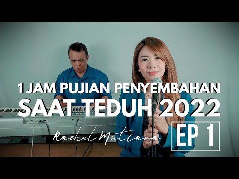 1 Jam Pujian Penyembahan Saat Teduh 2022 ep 1 - Rachel Mutiara