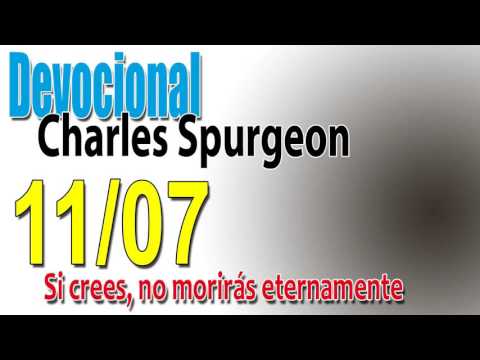 Devocional Charles Spurgeon 11/07 - Si crees, no morirás eternamente