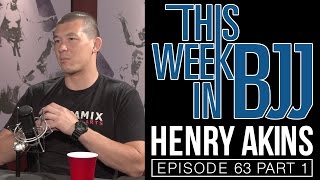 This Week In BJJ Episode 63 with Henry Akins Part 1