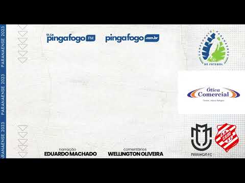 PARANAENSE 2023 - MARINGÁ X RIO BRANCO - PINGA FOGO FM 91.5