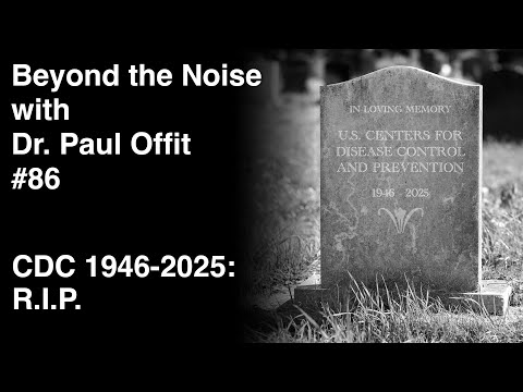 Beyond the Noise #86: CDC 1946-2025 R.I.P.
