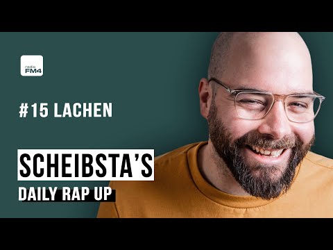 Scheibsta´s X FM4 Daily Rap Up  📣 #15 / LACHEN