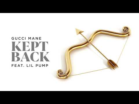 Gucci Mane Kept Back Feat Lil Pump Official Audio