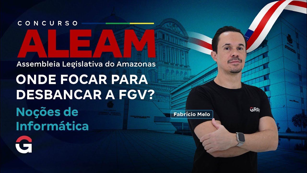 Concurso ALEAM | Onde Focar em Noções de Informática para Desbancar a FGV?