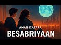 Besabriyaan Official Lyrical Music Aman Katara Music New Hindi Song