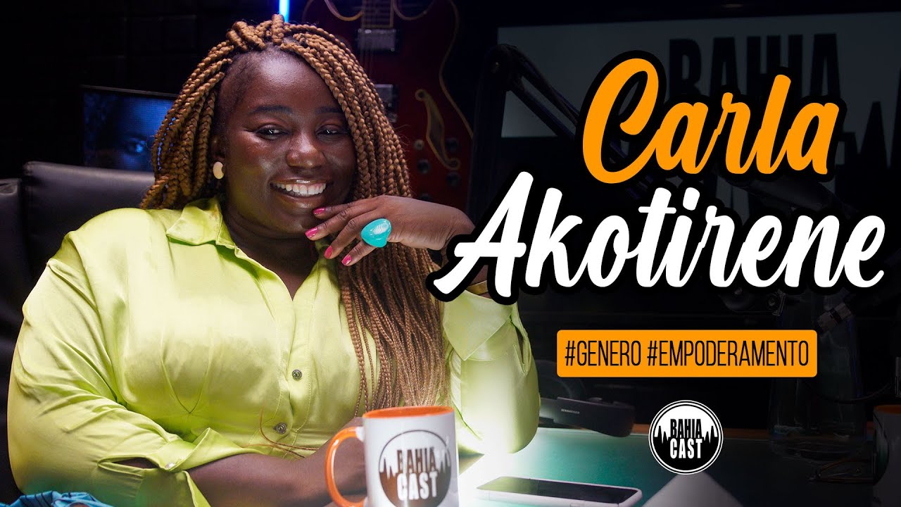 Carla Akotirene no BahiaCast #empoderamento #consciência