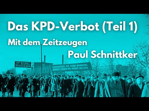 Das KPD-Verbot (Teil 1) - Mit dem Zeitzeugen Paul Schnittker