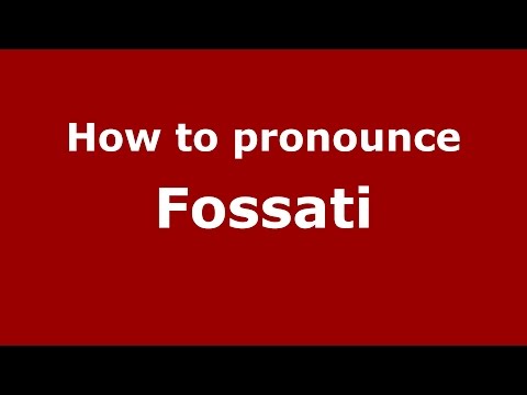 How to pronounce Fossati