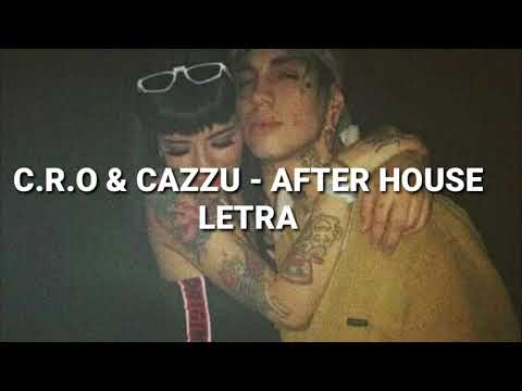 C.R.O & Cazzu - after house (letra)