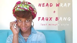 Head Wrap + Faux Bang | Quick Natural Hair Style