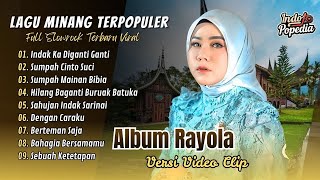 Download lagu Rayola - INDAK KA DIGANTI GANTI | SUMPAH CINTO SUCI | HILANG BAGANTI BURUAK || POP MINANG POPULER mp3
