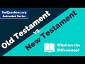 Old Testament Vs New Testament What Are The Differences