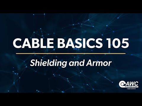 Cable basics 105- shielding and armor