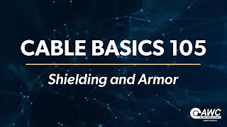 Cable Basics 105: Shielding and Armor - Brought to you by Allied Wire & Cable