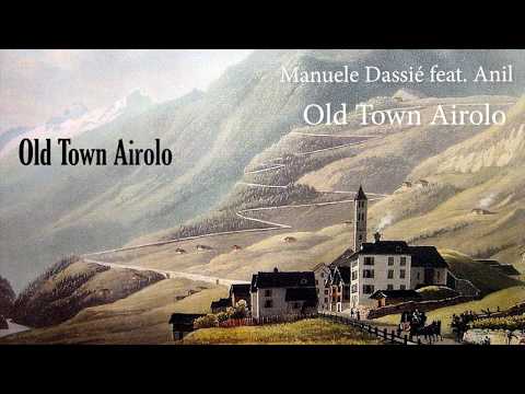 Manuele Dassié feat. Anil - Old Town Airolo