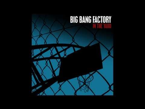 Big Bang Factory - In The Yard