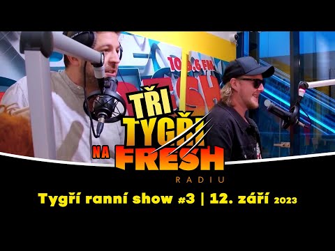 Tři Tygři na Fresh rádiu | záznam ranní show #3 | 12. září 2023