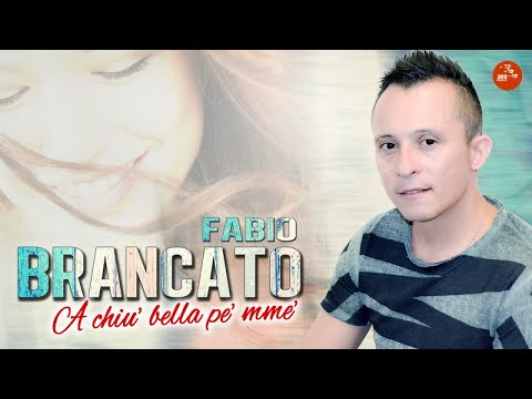 Fabio Brancato - A chiu' bella pe'mme' (Ufficiale 2017)