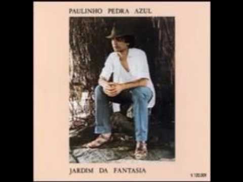 Paulinho Pedra Azul - Jardim Da Fantasia (Disco Jardim Da Fantasia 1982)
