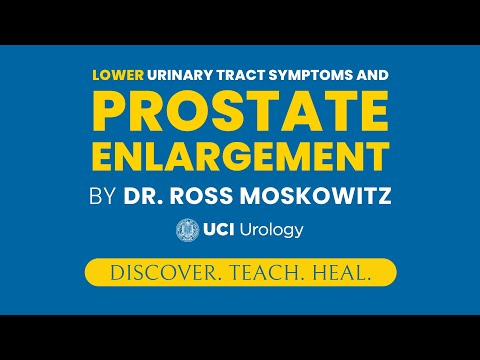 Lower Urinary Tract Symptoms and Prostate Enlargement By Dr. Ross Moskowitz - UC Irvine Urology