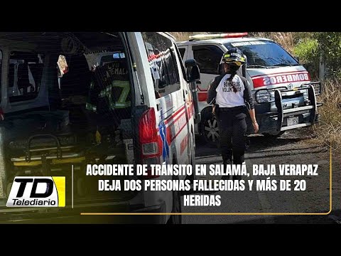 Accidente de tránsito en Salamá, Baja Verapaz deja dos personas fallecidas y más de 20 heridas
