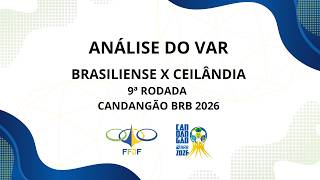 Análise do VAR: Brasiliense x Ceilândia - 9ª Rodada do Candangão BRB 2026 - 28/02/2026 (GOL VÁLIDO)
