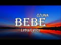 Ozuna, Anuel AA - BEBE (letra/lyrics) | Odisea