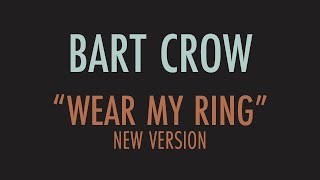 Wear My Ring (New Version) Lyric Video | Bart Crow
