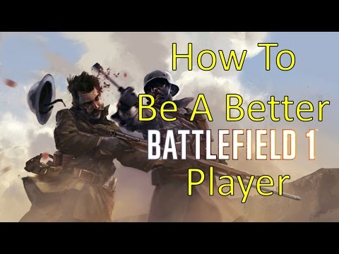 How to Be Better at Battlefield 1 (New Scoring System)