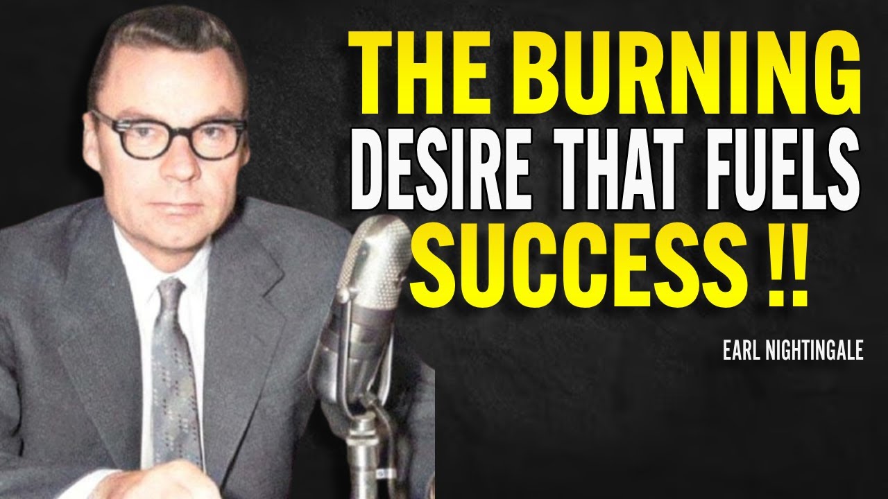The Burning Desire That Fuels Success - Earl Nightingale Motivation