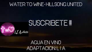 WATER TO WINE - HILLSONG UNITED (KARAOKE- instrumental) // AGUA EN VINO - LIA collective