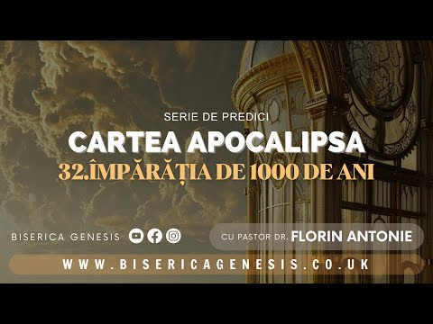 Cartea Apocalipsa - 32. Împărăția de 1000 de ani - Florin Antonie