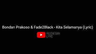 Download lagu Bondan Prakoso & Fade2Black - Kita Selamanya (Lyric) mp3