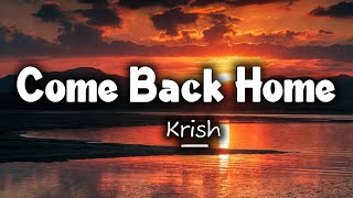 Krish – Come Back Home (Lyrics)