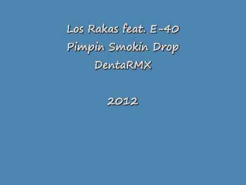 Los Rakas feat. E-40  Pimpin Smokin Dro (DentaRMX)