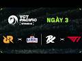 VN RRQ Vs GE PRX Vs T1 VCT Pacific Stage 2 Vòng Bảng Ngày 3