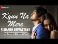 Kyun Na Mere - Reprise Version | Rishabh Srivastava | Vijay Tiwari & Leysan Karimova