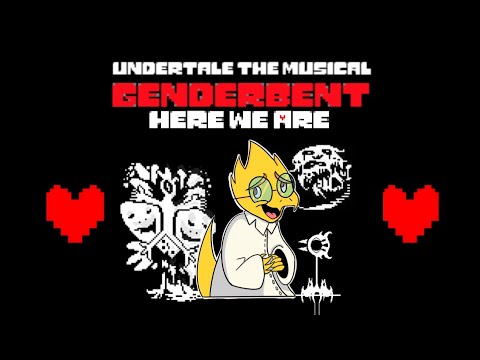 Here We Are | Undertale the Genderbent Musical