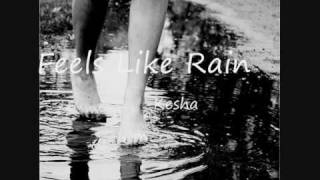 Feels LIke Rain - Kesha + Lyrics