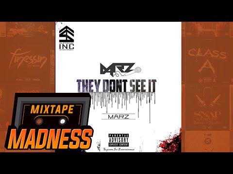 Marz - They Don't See It | @MixtapeMadness