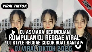 Download lagu DJ ASMARA KERINDUAN KUMPULAN DJ REGGAE FULL BASS TERBARU  DJ CAMPURAN VIRAL TIKTOK 2025🎵 mp3