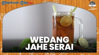 Cara Membuat Wedang Jahe Serai, Minuman Tradisional Jateng Hangat Namun Menyegarkan
