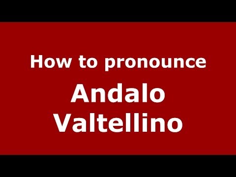 How to pronounce Andalo Valtellino (Italian/Italy) - PronounceNames.com