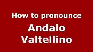 How to pronounce Andalo Valtellino