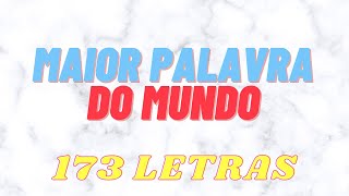 Qual é A Maior Palavra Do Mundo Com 173 Letras