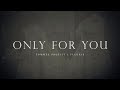 Only For You