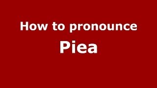 How to pronounce Piea