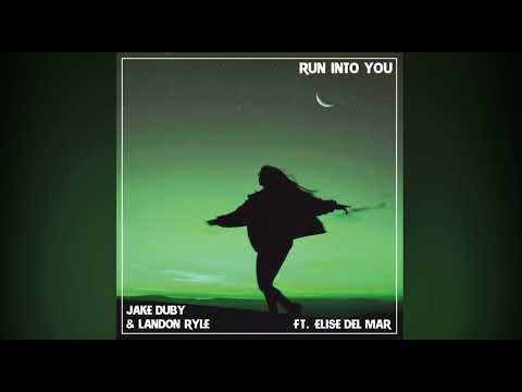 Jake Duby & Landon Ryle Featuring Elise Del Mar - Run Into You