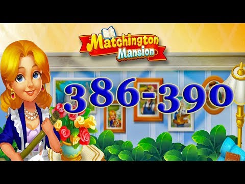 Matchington Mansion level 386, 387, 388, 389, 390
